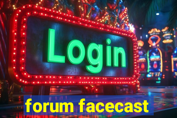 forum facecast